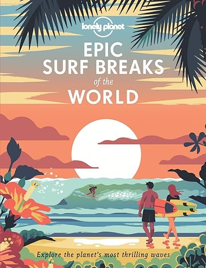 Lonely Planet Epic Surf Breaks of the World Part 1