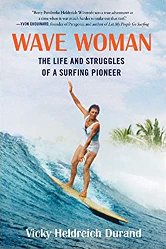 Wave Woman: The Life and Struggles of a Surfing Pioneer *Autographed Copy*