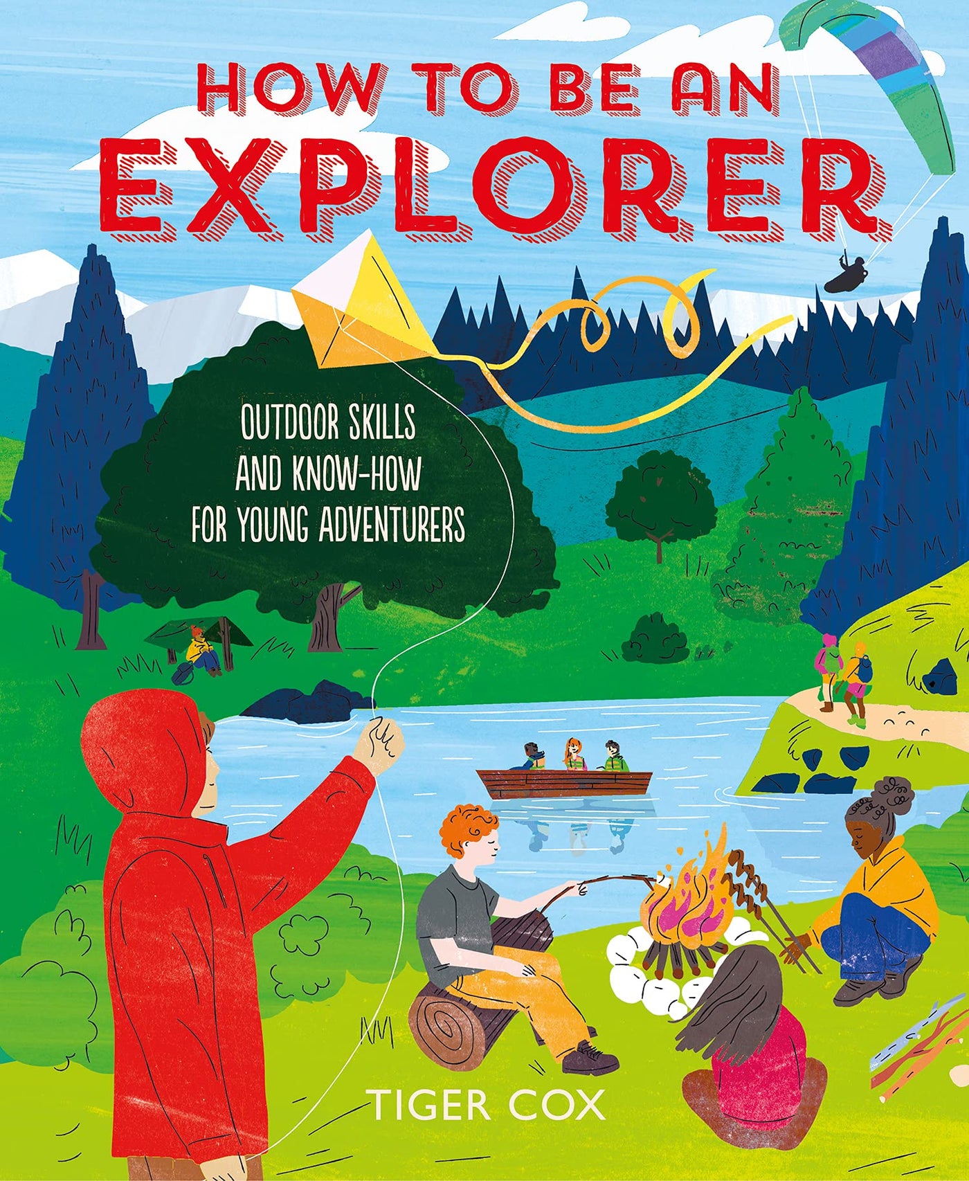 How To Be An Explorer: Outdoor Skills and Know-How For Young